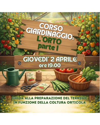 2 Aprile 2026 Ore 19 - Basi e Preparazione dell'Orto - Corso Giardinaggio