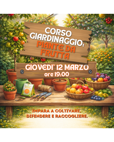 12 Marzo 2026 Ore 19 - Coltivare Piante da Frutta: Dal Seme al Raccolto - Corso Giardinaggio