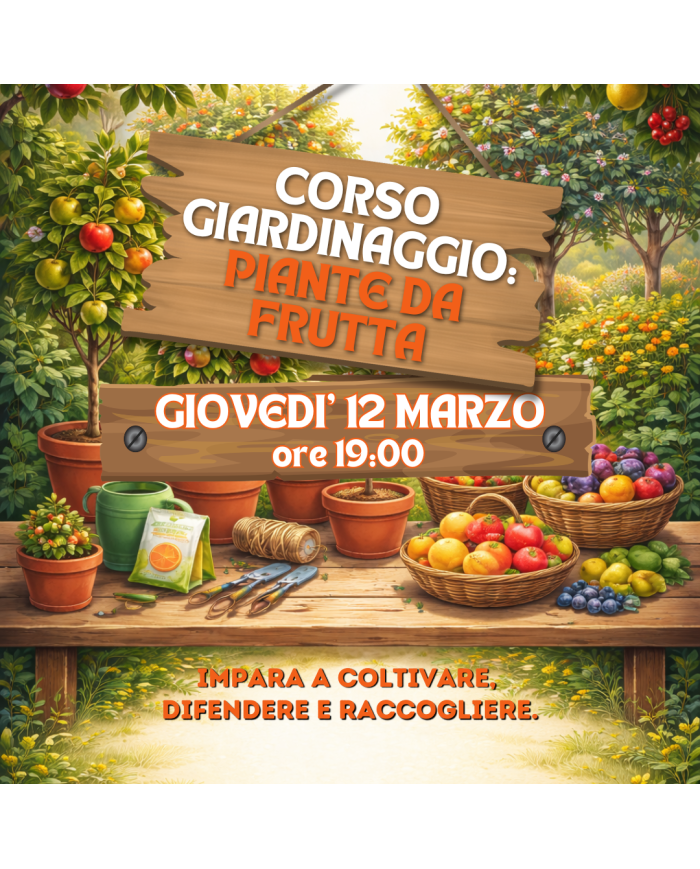 12 Marzo 2026 Ore 19 - Coltivare Piante da Frutta: Dal Seme al Raccolto - Corso Giardinaggio