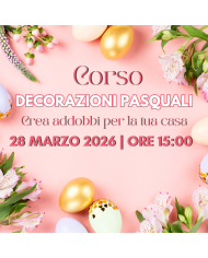 28 Marzo 2026 Ore 15 - Corso Decorazioni Pasquali