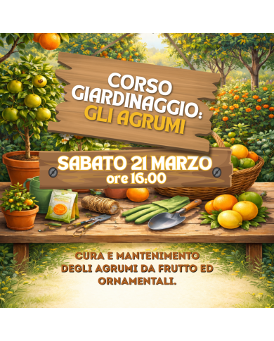 21 Marzo 2026 Ore 16 - Coltivare gli Agrumi con Successo - Corso Giardinaggio