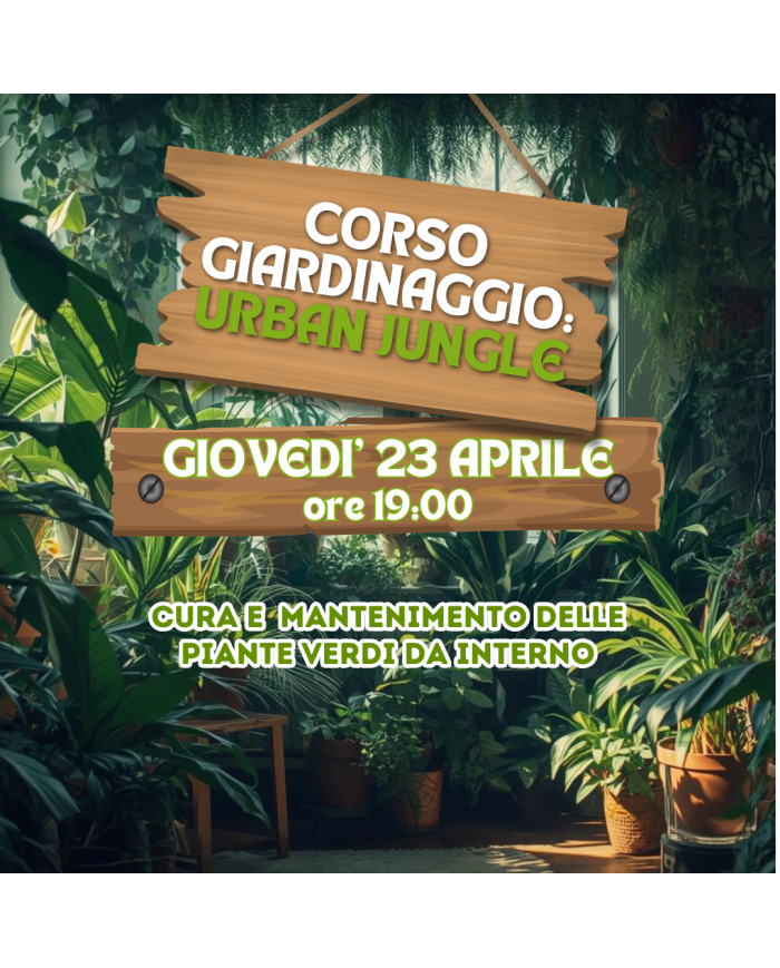 23 Aprile 2026 Ore 19 - Urban Jungle: Piante Verdi da Interno - Corso Giardinaggio